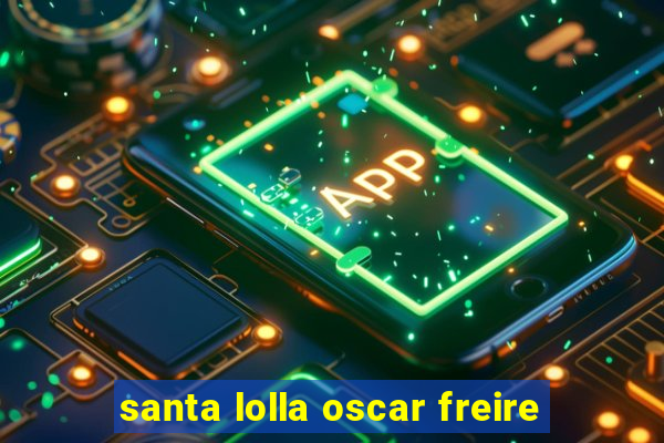 santa lolla oscar freire